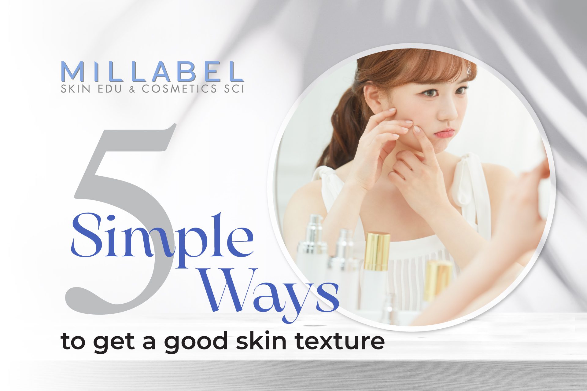 5 Simple Ways to get a good skin texture！5个妙招让你拥有漂亮的肌肤纹理！